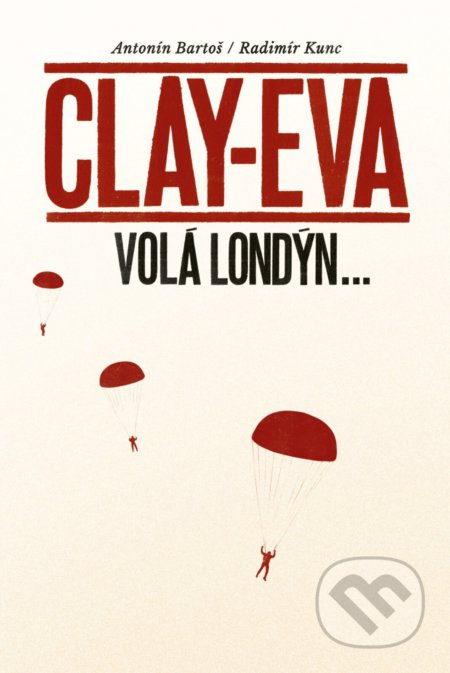 Clay-Eva volá Londýn... - Antonín Bartoš, Radimír Kunc