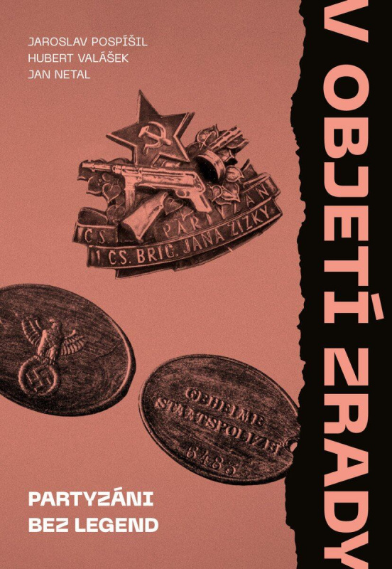 V objetí zrady. Partyzáni bez legend - Jaroslav Pospíšil