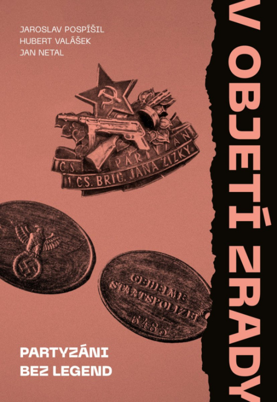 V objetí zrady. Partyzáni bez legend - Jaroslav Pospíšil