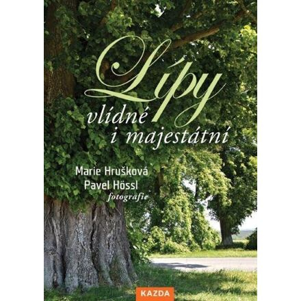 Lípy – vlídné i majestátní - Marie Hrušková