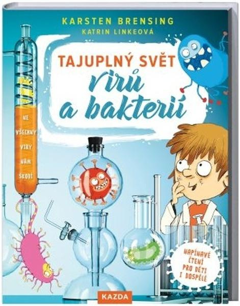 Tajuplný svět virů a bakterií - Karsten Brensing, Katrin Linkeová