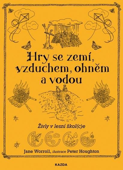 Hry se zemí, vzduchem, ohněm a vodou - Jane Worroll, Peter Houghton