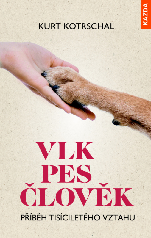 Vlk – Pes – Člověk - Kurt Kotrschal
