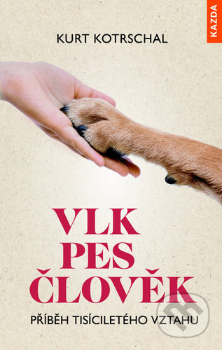 Vlk – Pes – Člověk - Kurt Kotrschal