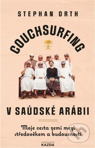 Couchsurfing v Saudské Arábii - Stephan Orth