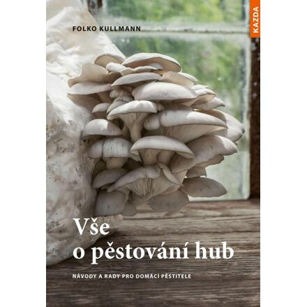 Vše o pěstování hub - Folko Kullman