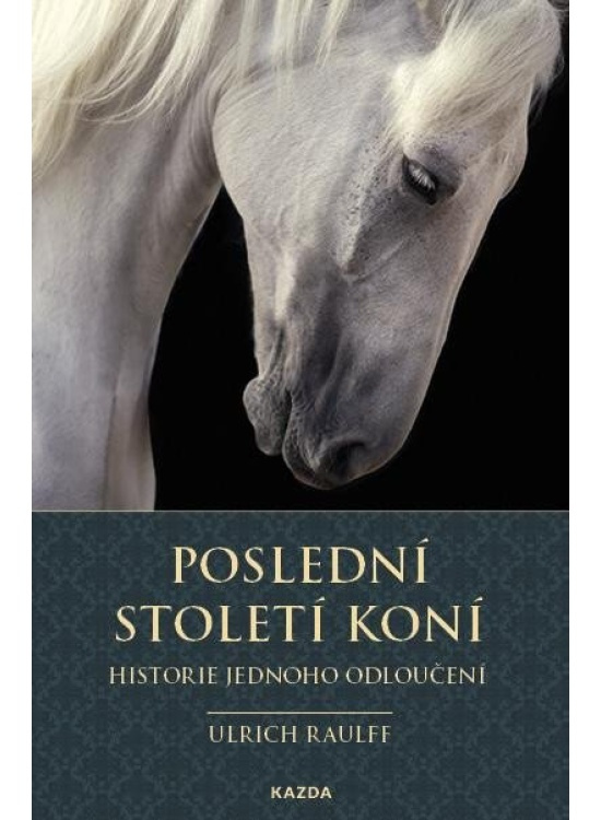 Poslední století koní - Ulrich Raulff