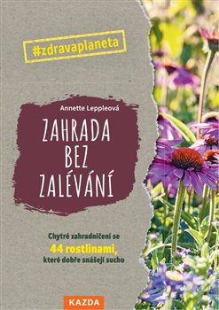 Zahrada bez zalévání - Annette Leppleová