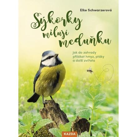 Sýkorky milují meduňku - Elke Schwarzerová