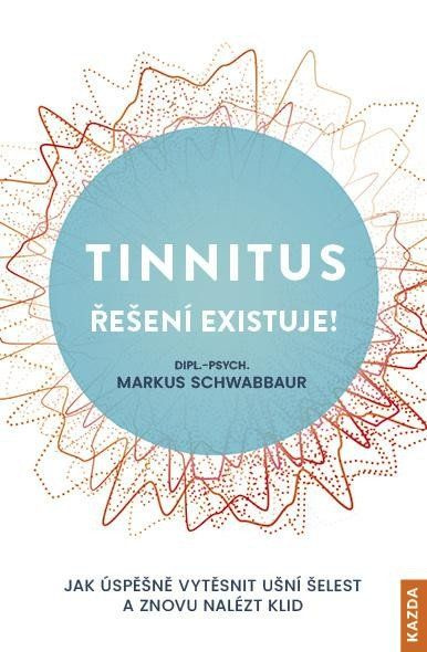 Tinnitus řešení existuje! - Markus Schwabbaur
