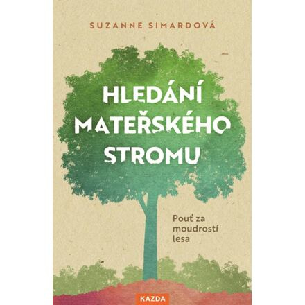 Hledání mateřského stromu - Suzanne Simardová