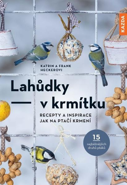 Lahůdky v krmítku - Katrin Heckerová, Frank Hecker