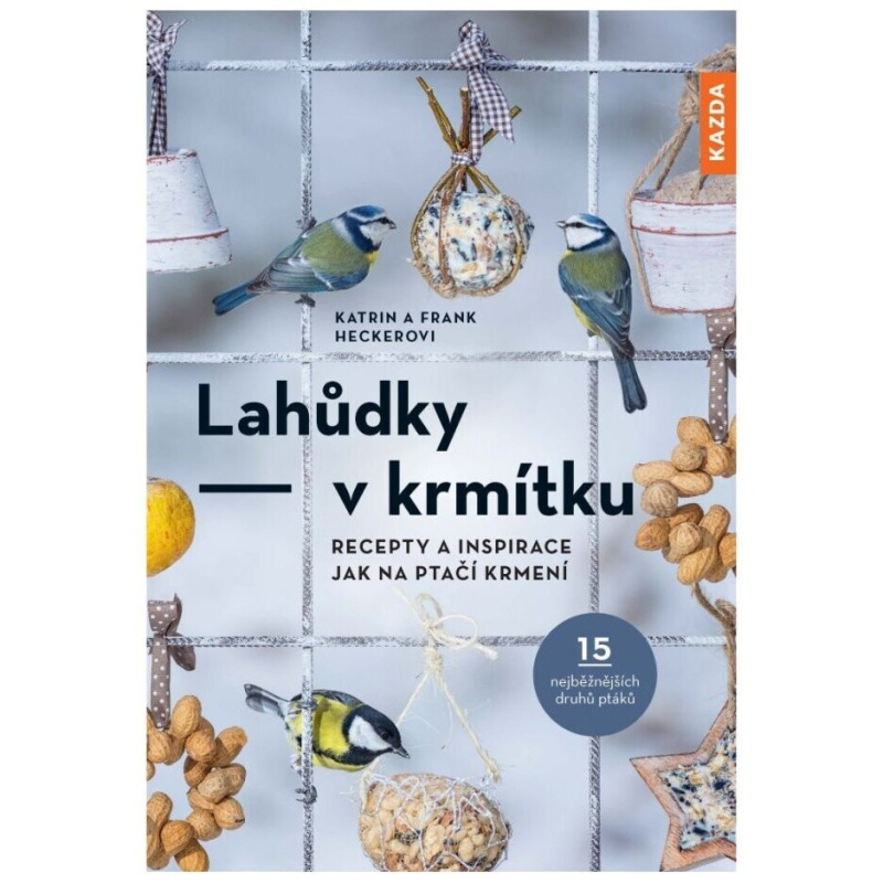 Lahůdky v krmítku - Katrin Heckerová, Frank Hecker