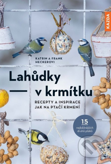 Lahůdky v krmítku - Katrin Heckerová, Frank Hecker