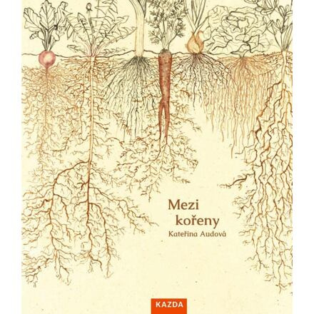 Mezi kořeny - Kateřina Audová