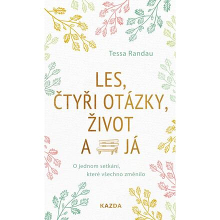 Les, čtyři otázky, život a já - Tessa Randau