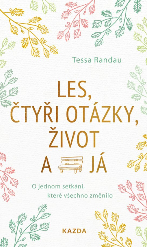 Les, čtyři otázky, život a já - Tessa Randau