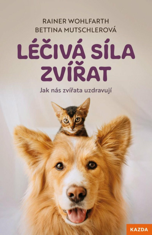 Léčivá síla zvířat - Bettina Mutschlerová, Rainer Wohlfarth