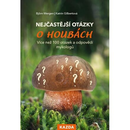 Nejčastější otázky o houbách - Björn Wergen, Katrin Gilbertová