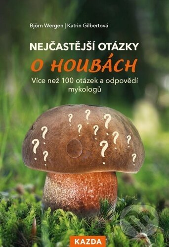Nejčastější otázky o houbách - Björn Wergen, Katrin Gilbertová