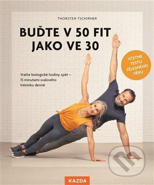 Buďte v 50 fit jako ve 30 - Thorsten Tschirner