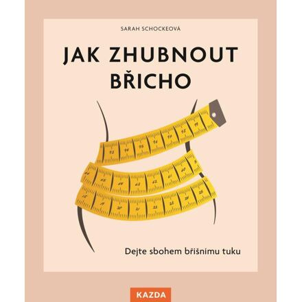 Jak zhubnout břicho - Sarah Schockeová