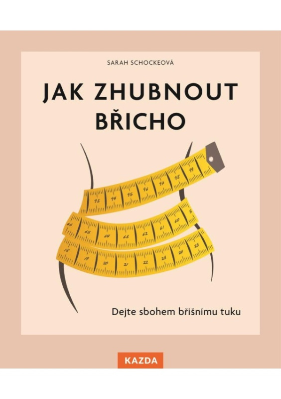 Jak zhubnout břicho - Sarah Schockeová