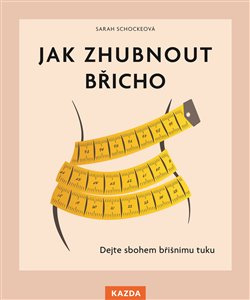 Jak zhubnout břicho - Sarah Schockeová