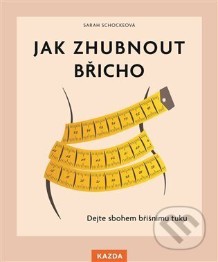 Jak zhubnout břicho - Sarah Schockeová