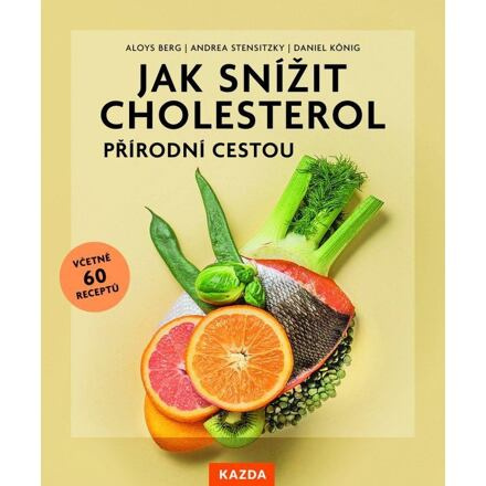 Jak snížit cholesterol přírodní cestou - Aloys Berg, Andrea Stensitzky-Thielemansová, Daniel König