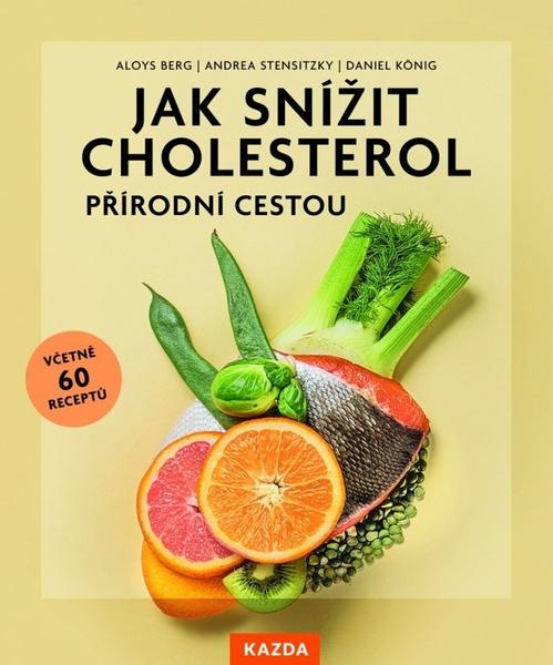 Jak snížit cholesterol přírodní cestou - Aloys Berg, Andrea Stensitzky-Thielemansová, Daniel König