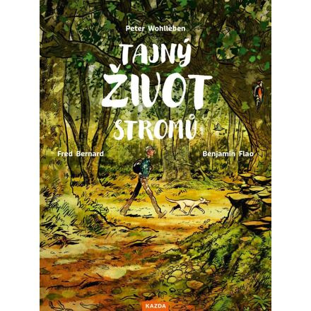 Tajný život stromů - Co cítí a jak komunikují - Peter Wohlleben