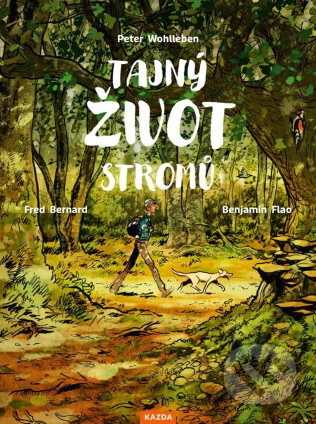 Tajný život stromů - Co cítí a jak komunikují - Peter Wohlleben