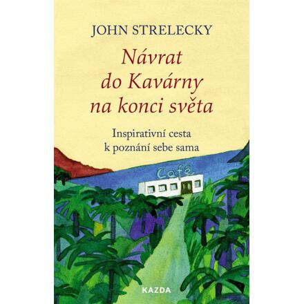 Návrat do Kavárny na konci světa - John Strelecky