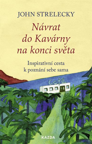 Návrat do Kavárny na konci světa - John Strelecky