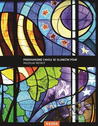 Podivuhodné chvíle se Sluneční písní - Miloslav Nevrlý