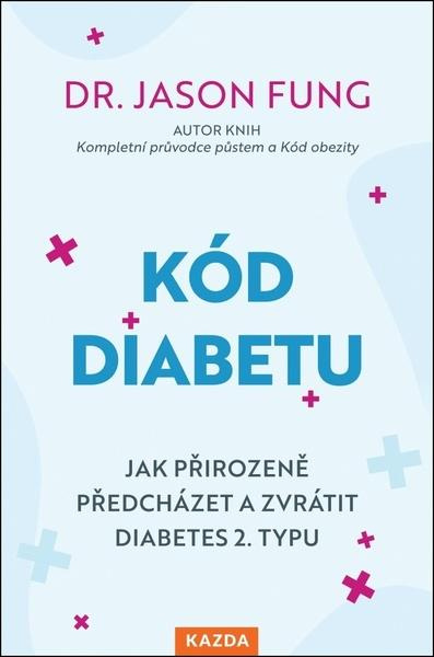 Kód diabetu (Jak přirozeně předcházet a zvrátit diabetes 2. typu) - kniha z kategorie Zdraví a životní styl