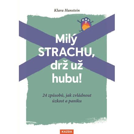 Milý strachu, drž už hubu! - Klára Hansteinová