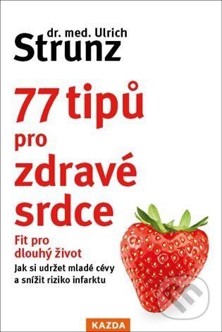 77 tipů pro zdravé srdce - Ulrich Strunz