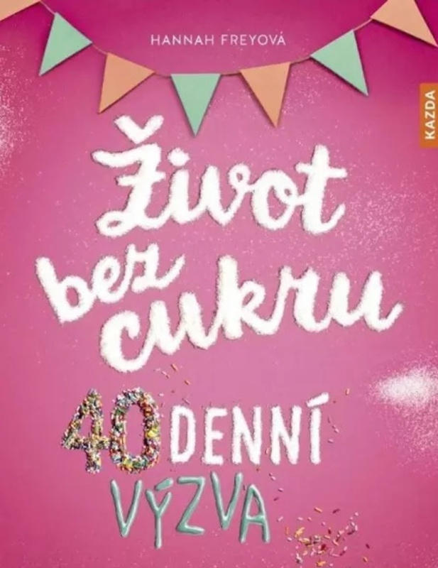 Život bez cukru - 40denní výzva - Hannah Freyová