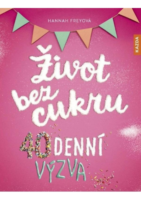 Život bez cukru - 40denní výzva - Hannah Freyová