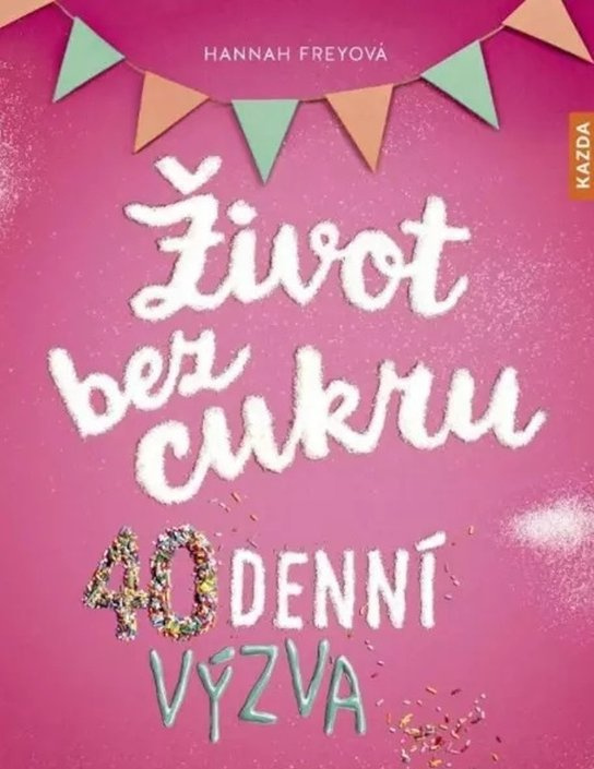 Život bez cukru - 40denní výzva - Hannah Freyová
