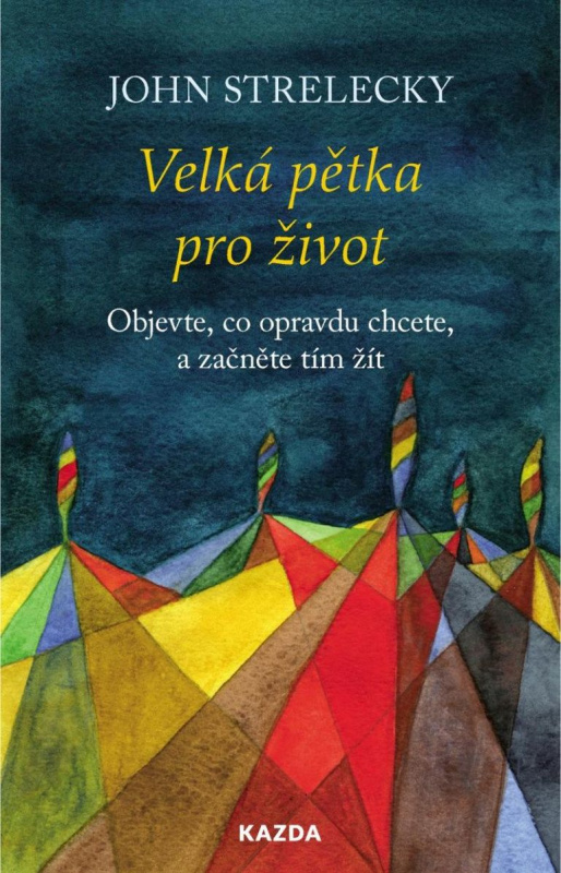 Velká pětka pro život - John Strelecky