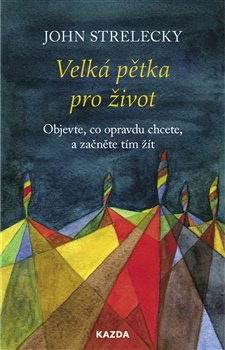 Velká pětka pro život - John Strelecky