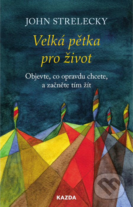 Velká pětka pro život - John Strelecky