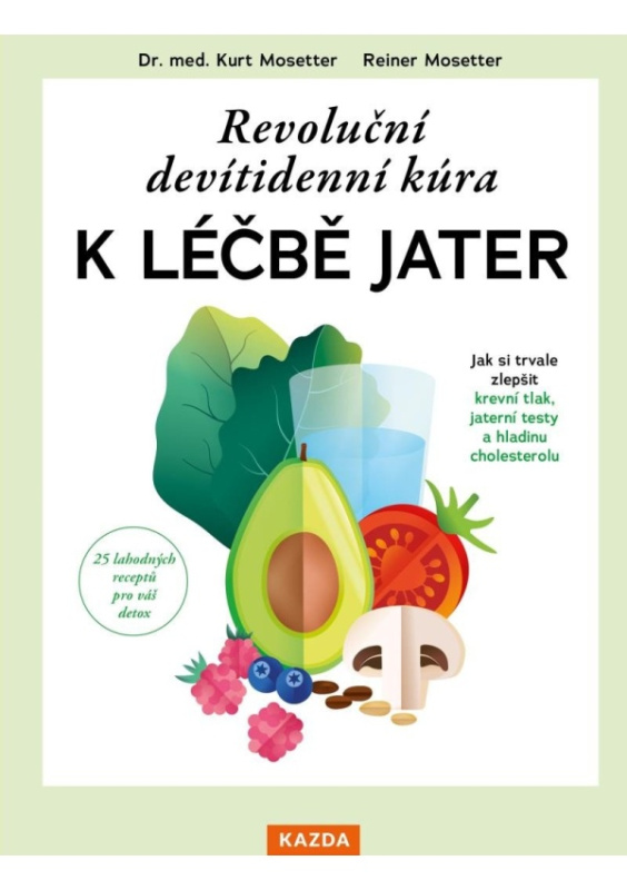 Revoluční devítidenní kúra k léčbě jater - Kurt Mosetter, Reiner Mosetter