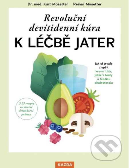 Revoluční devítidenní kúra k léčbě jater - Kurt Mosetter, Reiner Mosetter