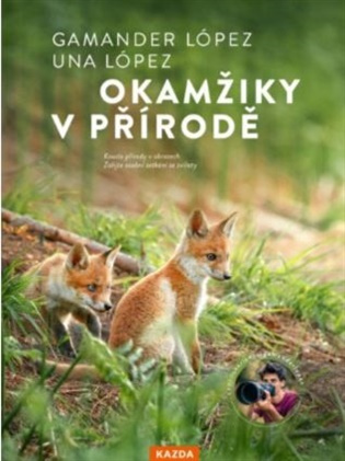 Okamžiky v přírodě - Objevte přírodu, která začíná hned za vašimi dveřmi