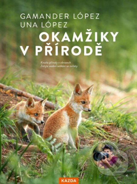 Okamžiky v přírodě - Objevte přírodu, která začíná hned za vašimi dveřmi
