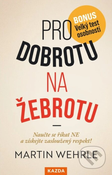 Pro dobrotu na žebrotu (Naučte se říkat NE a získejte si zasloužený respekt) - kniha z kategorie Seberozvoj